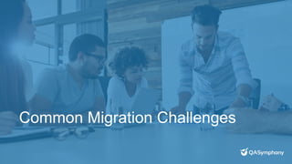 Common Migration Challenges
 