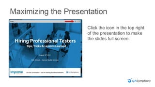 Maximizing the Presentation
Click the icon in the top right
of the presentation to make
the slides full screen.
 