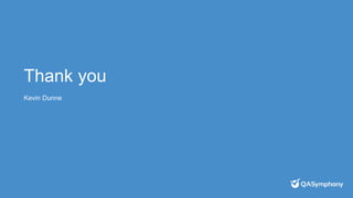 Thank you
Kevin Dunne
 