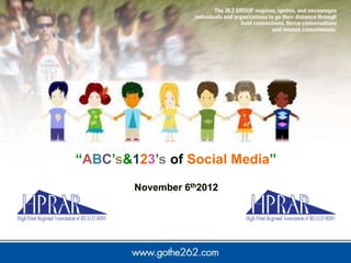 “ABC’s&123’s of Social Media”
        November 6th2012
 