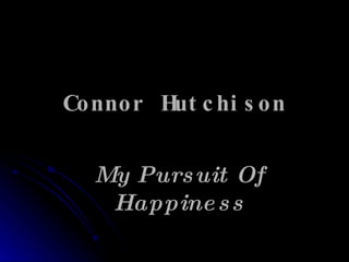 Connor Hutchison My Pursuit Of Happiness 