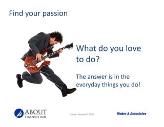 Find your passion



                         What do you love 
                         to do?
                         T...