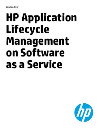 Solution brief
HP Application
Lifecycle
Management
on Software
as a Service
 
