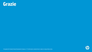 Grazie

© Copyright 2012 Hewlett-Packard Development Company, L.P. The information contained herein is subject to change without notice.

 