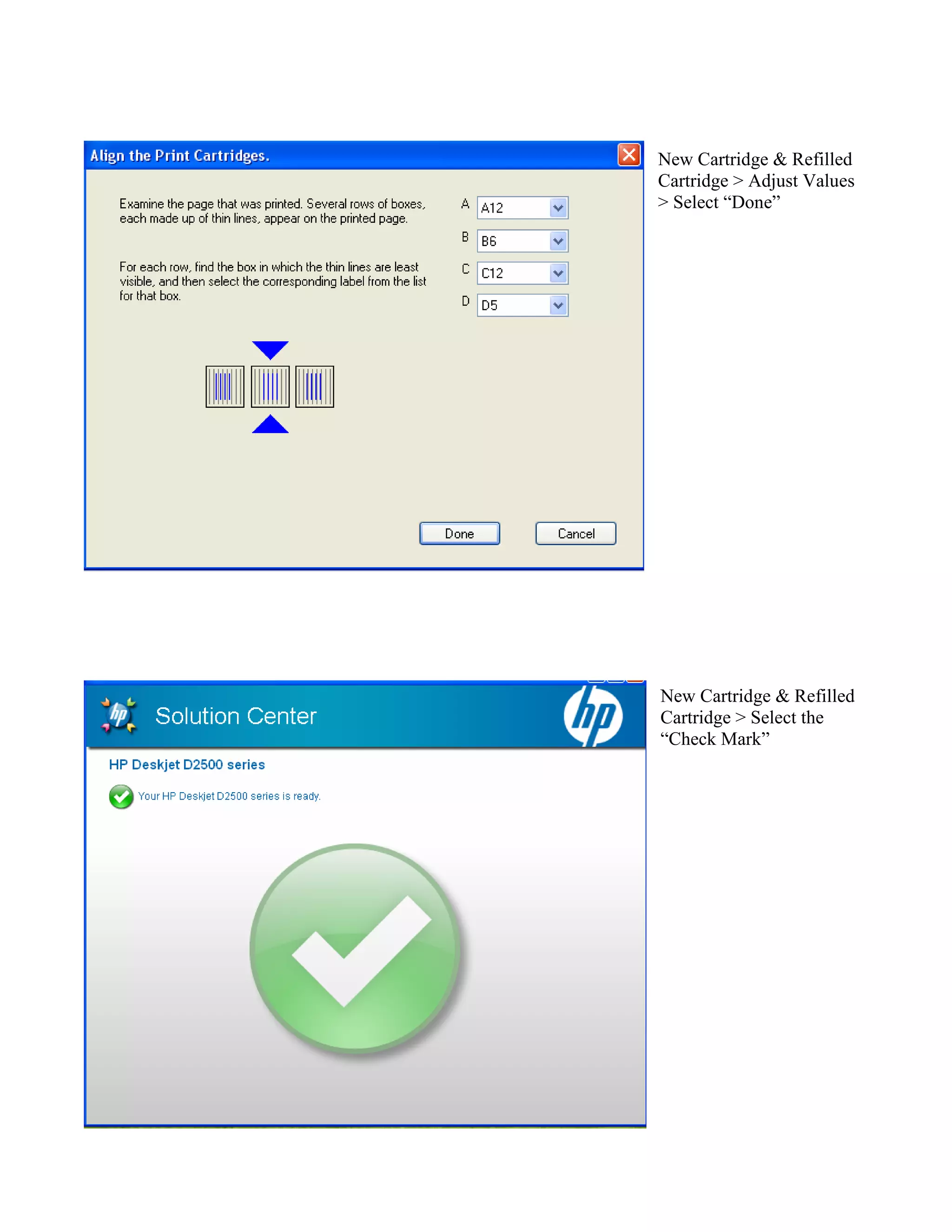 New Cartridge & Refilled
Cartridge > Adjust Values
> Select “Done”
New Cartridge & Refilled
Cartridge > Select the
“Check Mark”
 