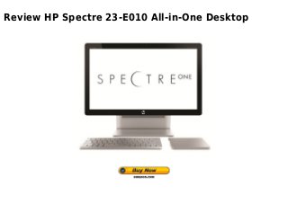 Review HP Spectre 23-E010 All-in-One Desktop
 