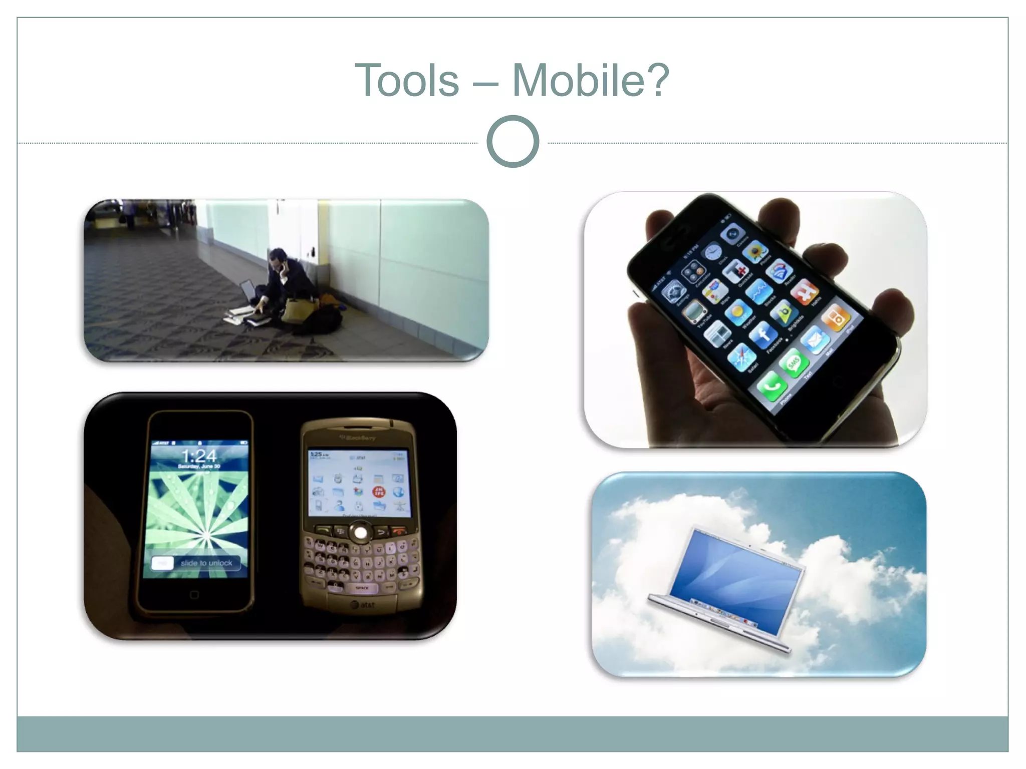 Tools – Mobile?
 