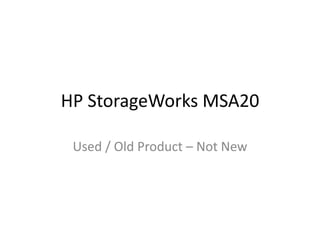 HP StorageWorks MSA20
Used / Old Product – Not New
 