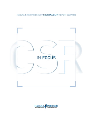 HAUSKA & PARTNER GROUP SUSTAINABILITY REPORT 2007/2008




CSR               IN FOCUS
 