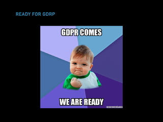 READY FOR GDRP
 
