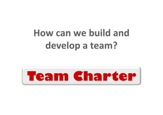 How can we build and
                              develop a team?




This is the property of Project Management Institute and may not be
reproduced or disseminated without the expressed written permission of PMI.
 