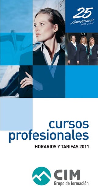 cursos
profesionales
    HORARIOS Y TARIFAS 2011
 