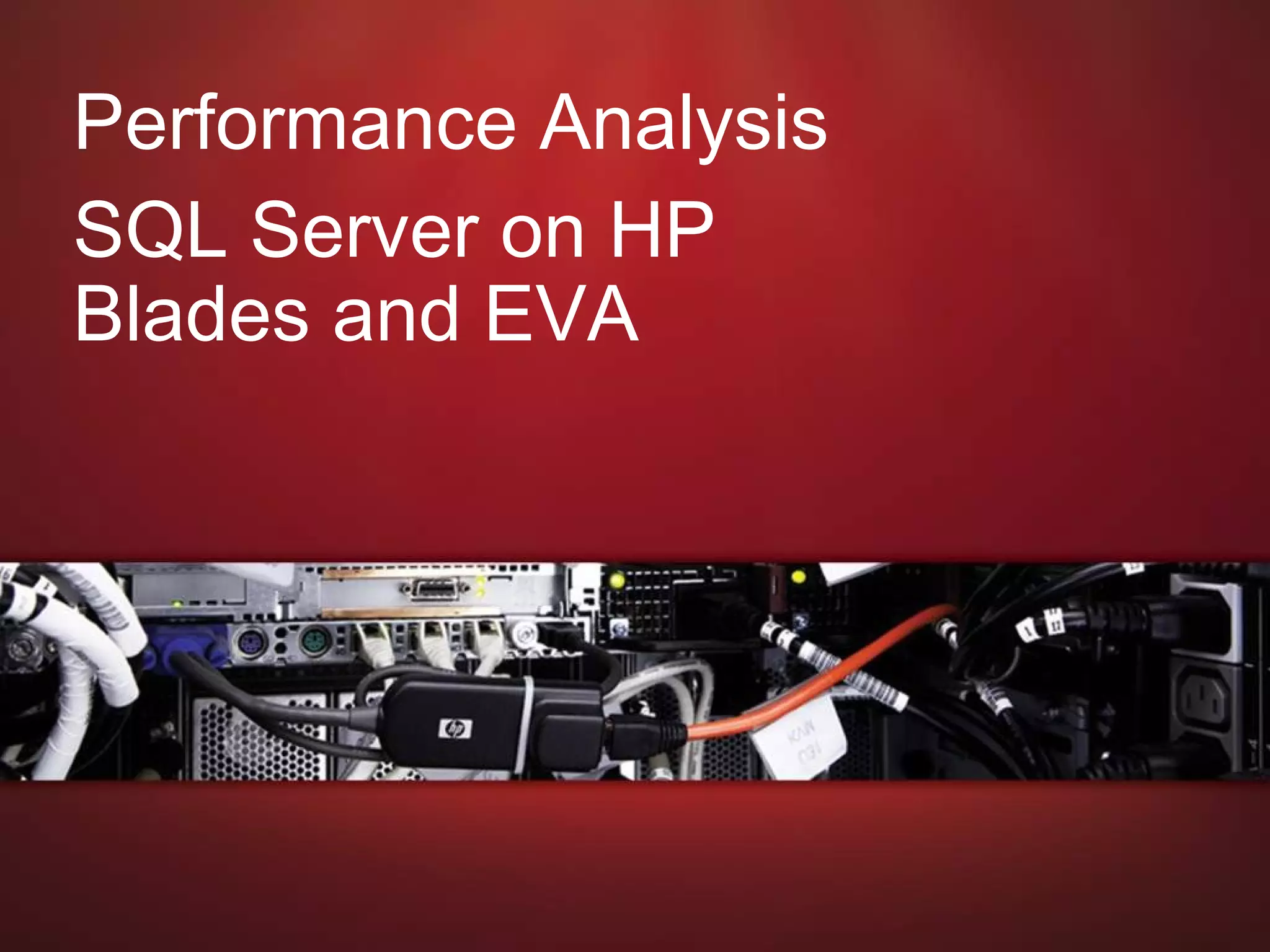 June 21, 2009 Performance Analysis SQL Server on HP Blades and EVA 