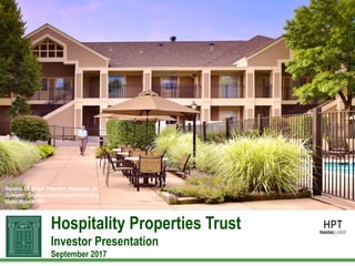 Hospitality Properties Trust
Investor Presentation
September 2017
Sonesta ES Suites Princeton, Princeton , NJ
Operator: So...
