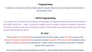 • Fingerprinting
“A pattern or an impression which is highly specific enough to become useful as characteristic identifier...