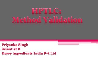 HPTLC_Method Validation by Priyanka Singh