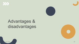 Advantages &
disadvantages
21-03-2024 38
 