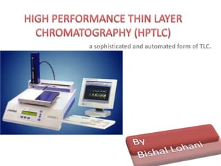 High Performance Thin Layer Chromatography | PPTX