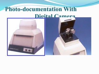 Photo-documentation With
Digital Camera
 