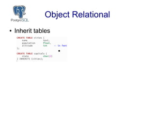 Object Relational
● Inherit tables
 