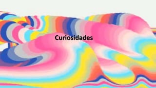 Curiosidades
 