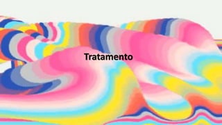 Tratamento
 