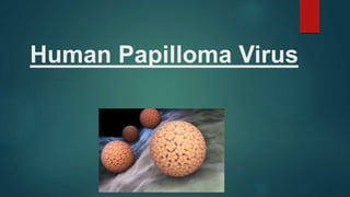 Human Papilloma Virus
 
