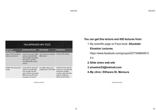 8/8/2020
55
ABOUBAKR ELNASHAR
8/8/2020
56
You can get this lecture and 450 lectures from:
1.My scientific page on Face book: Aboubakr
Elnashar Lectures.
https://www.facebook.com/groups/2277448840913
51/
2.Slide share web site
3.elnashar53@hotmail.com
4.My clinic: Elthwara St. Mansura
ABOUBAKR ELNASHAR
 