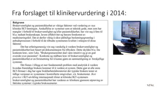 Fra forslaget til klinikervurdering i 2014:
 
