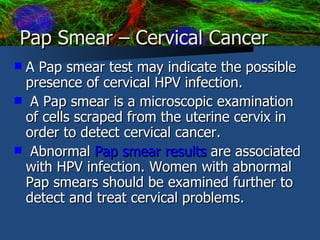 Pap Smear – Cervical Cancer ,[object Object],[object Object],[object Object]