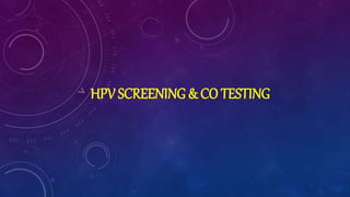 HPV SCREENING & CO TESTING
 