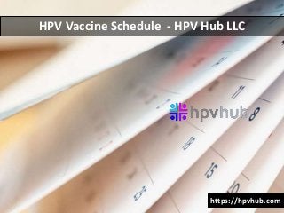 HPV Vaccine Schedule - HPV Hub LLC
https://hpvhub.com
 