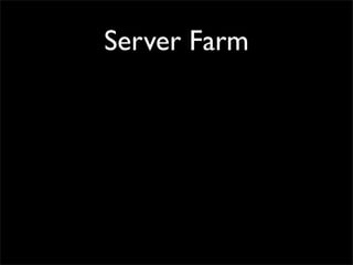Server Farm
 