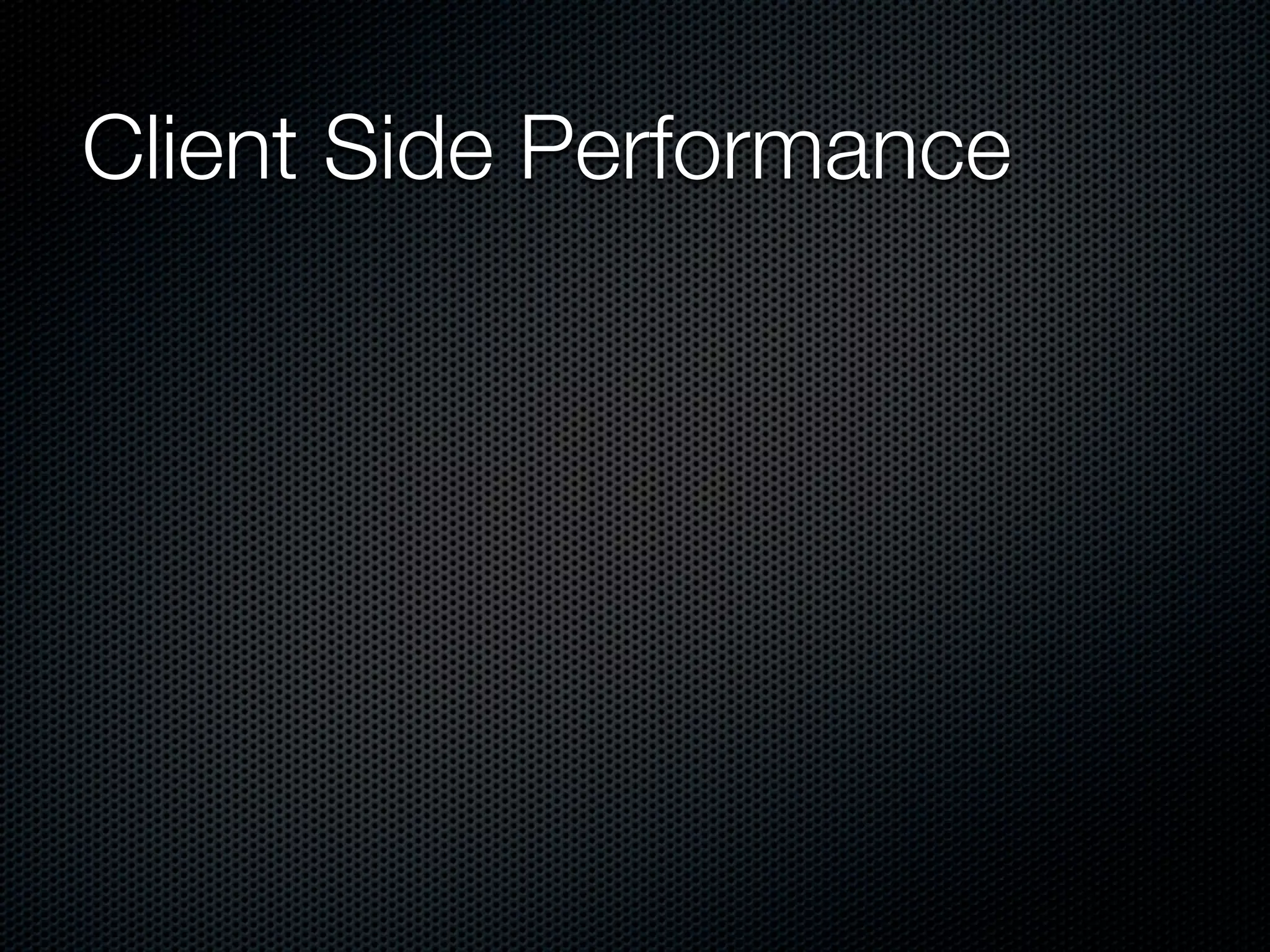 Client Side Performance
 