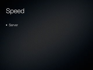 Speed	
Server
 