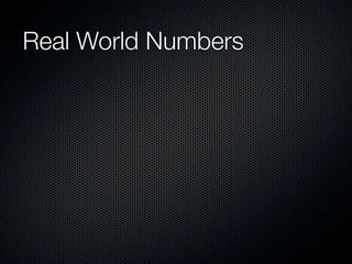 Real World Numbers	
 