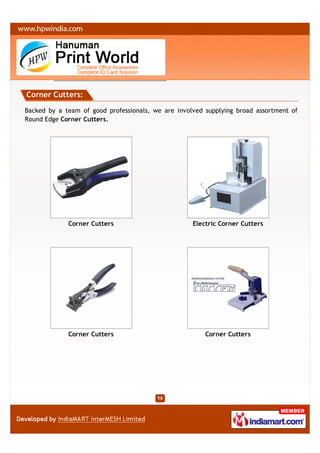 Corner Cutters:

Backed by a team of good professionals, we are involved supplying broad assortment of
Round Edge Corner Cutters.




             Corner Cutters                         Electric Corner Cutters




             Corner Cutters                             Corner Cutters
 
