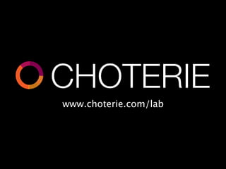 CHOTERIE
www.choterie.com/lab
 