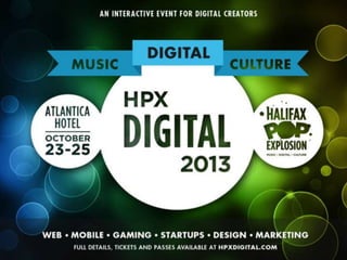 HPX Digital 2013 | Technology Conference | Halifax Pop Explosion