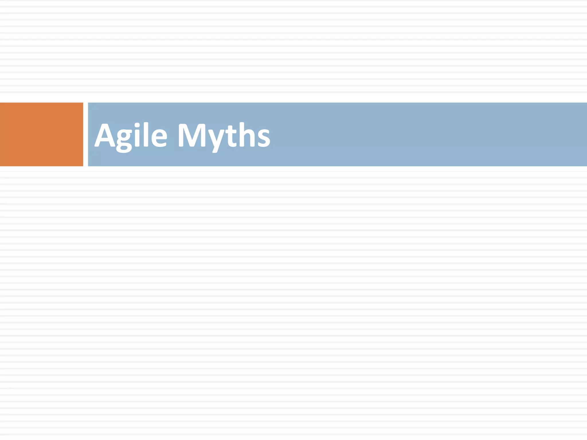 Agile Myths
 
