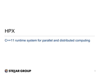 HPX
1
C++11 runtime system for parallel and distributed computing
 
