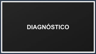 DIAGNÓSTICO
 