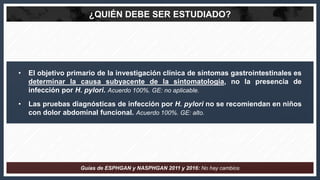 ¿QUIÉN DEBE SER ESTUDIADO?
• El objetivo primario de la investigación clínica de síntomas gastrointestinales es
determinar...