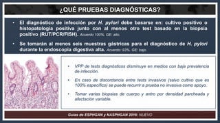 • El diagnóstico de infección por H. pylori debe basarse en: cultivo positivo o
histopatología positiva junto con al menos...