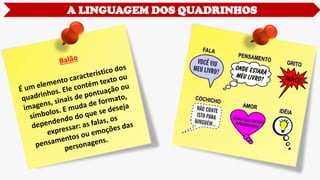 A LINGUAGEM DOS QUADRINHOS
 