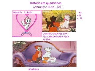 História em quadrinhos
  Gabrielly e Ruth – 6ªC
 