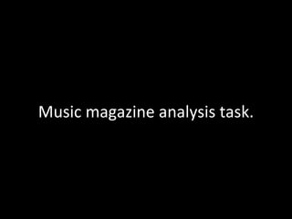 Music magazine analysis task.
 