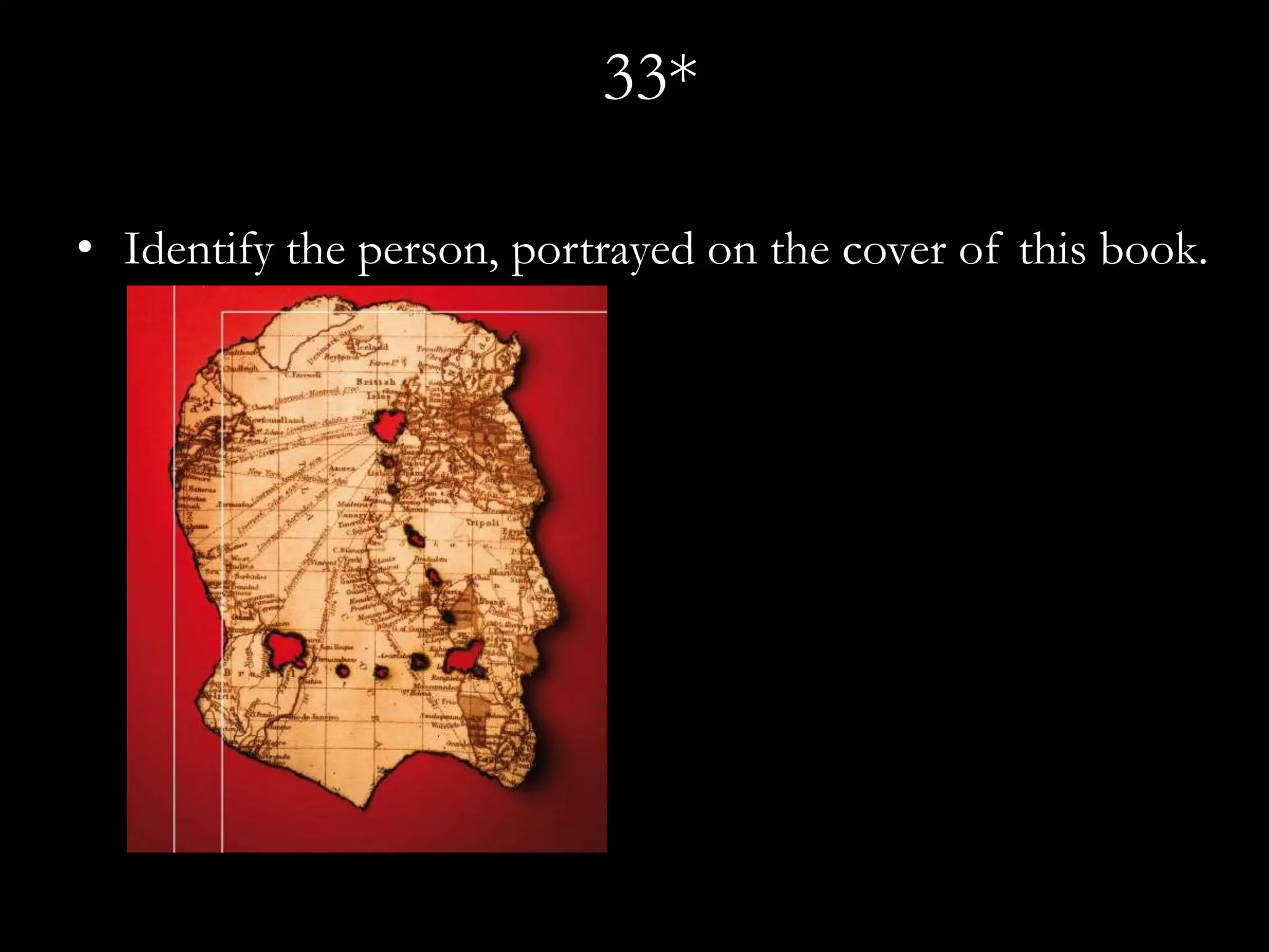 33*

• Identify the person, portrayed on the cover of this book.
 