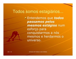 Todos somos estagiários...
%'
%" (
' % % 5%
% % %
%&
 