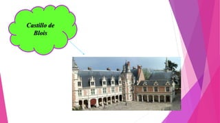 Castillo de
Blois
 